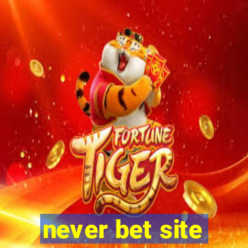 never bet site